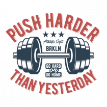 Push Harder than yesterday Gym