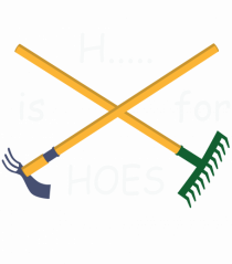 H... is for Hoes