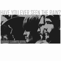 Have you ever seen the rain? 1 - Creedence Clearwater Revival