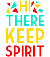 Hi There Keep Spirit