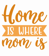 Home Is Where Mom Is
