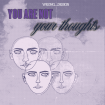 You are not your thoughts