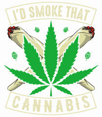 I'd Smoke That Cannabis