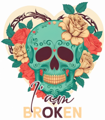 I am Broken Ok Skeleton Valentine Skull