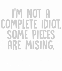I'M NOT A COMPLETE IDIOT. SOME PIECES ARE MISING.
