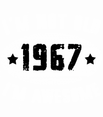I'm Not Old I'm Awesome 1967