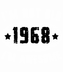 I'm Not Old I'm Awesome 1968