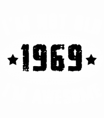 I'm Not Old I'm Awesome 1969