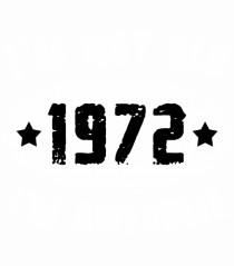 I'm Not Old I'm Awesome 1972