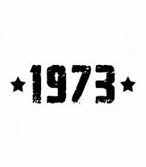 I'm Not Old I'm Awesome 1973