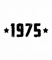 I'm Not Old I'm Awesome 1975