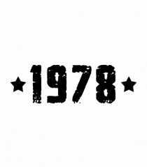 I'm Not Old I'm Awesome 1978