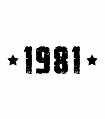 I'm Not Old I'm Awesome 1981