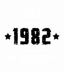 I'm Not Old I'm Awesome 1982