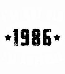 I'm Not Old I'm Awesome 1986