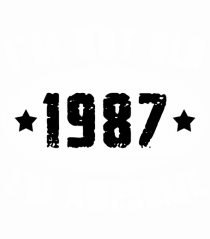 I'm Not Old I'm Awesome 1987