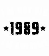 I'm Not Old I'm Awesome 1989