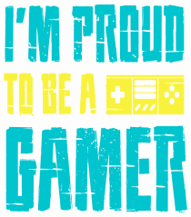 I'm Proud To Be A Gamer