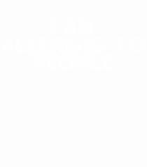 I am allergic to people