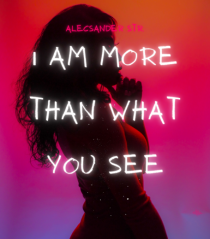 I am more than what you see