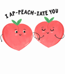 I Ap-Peach-iate You