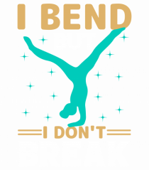 I Bend But I Don't Break