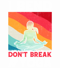 I Bend Don't Break Yoga