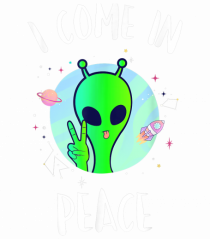 I Come In Peace Funny Alien Rave