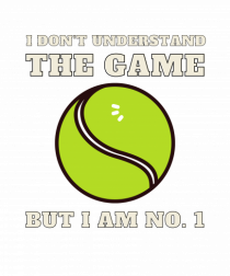 Nu Ințeleg Jocul, Dar Eu Sunt No.1, Tenis