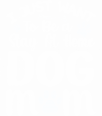 I Just Want To Be a Stay At Home Dog Mom 