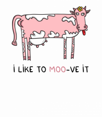 I like to MOO-ve it