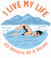 pentru pasionații de înot - I Live My Life, 50 Meters at a Time