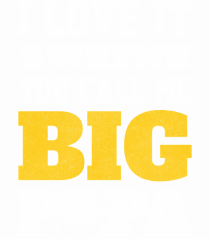 I Love It When You Call Me Big Papa