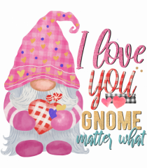 I Love You Gnome Matter What