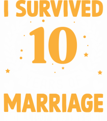 I Survived 10 Years Of Marriage And All I Got Was This Shirt