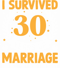 I Survived 30 Years Of Marriage And All I Got Was This Shirt