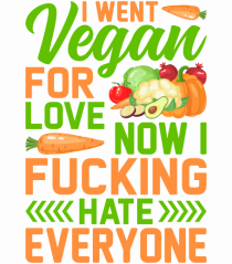 I went vegan for love now I fucking hate everyone