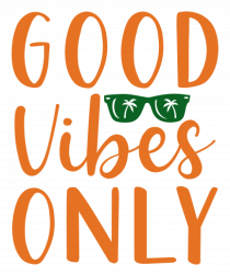 Good Vibes Only