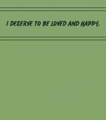 i deserve to be loved and happy2