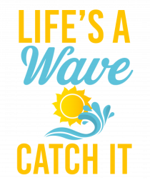 LIFE IS A WAVE
