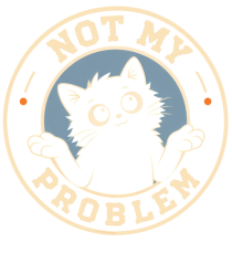 Not My Problem – Pisică Nepăsătoare