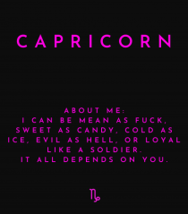 capricorn i can be mean...