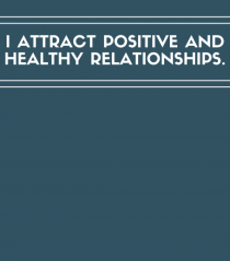 i attract positive and healthy relationships