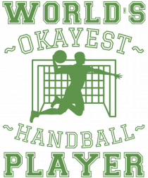 World'S Okayest Handball Player