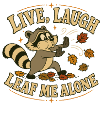Live, Laugh, Leaf Me Alone