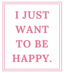 i just want to be happy4
