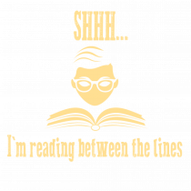 SHH! I`M READING BETWEEN THE LINES - LINISTE, CITESC PRINTRE RANDURI