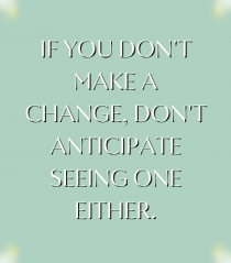 if you donn t make a change...