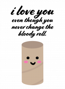 I Love You Eve Though You Never Change The Bloody Roll
