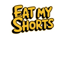 EAT MY SHORTS 2